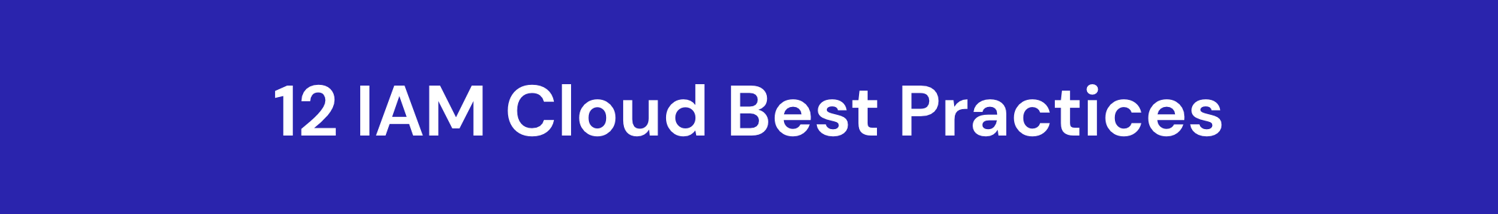 12 iam cloud best practices