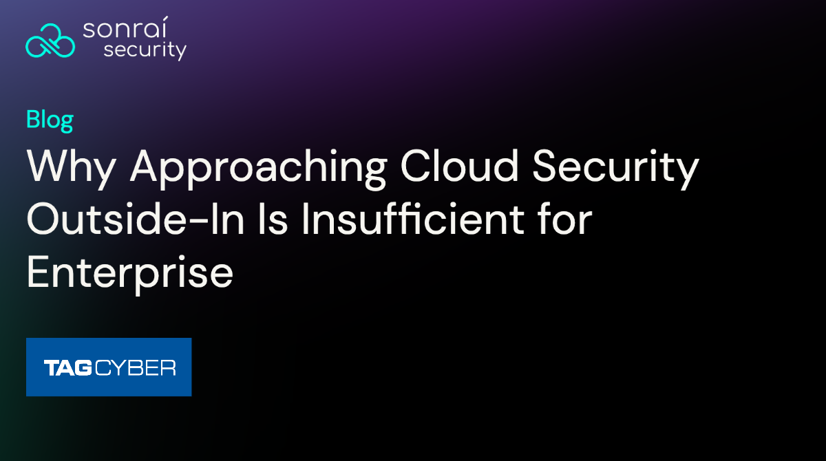 Why Approaching Cloud Security Outside-In Is Insufficient for Enterprise