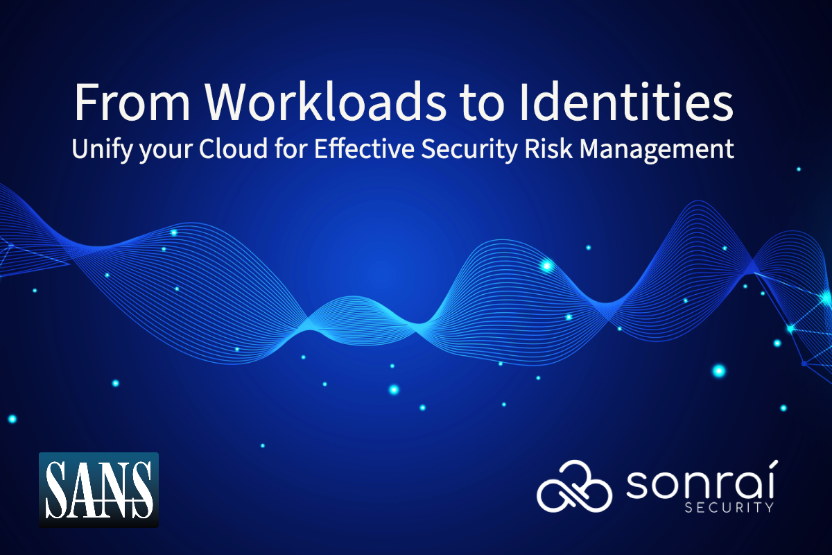 From Workloads to Identities: Unify your Cloud for Effective Security Risk Management