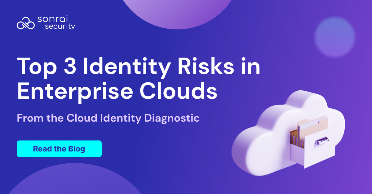 Top 3 Identity Risks In Enterprise Clouds - Sonrai | Enterprise Cloud ...