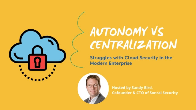 Autonomy vs Centralization: Cloud Security in the Modern Enterprise